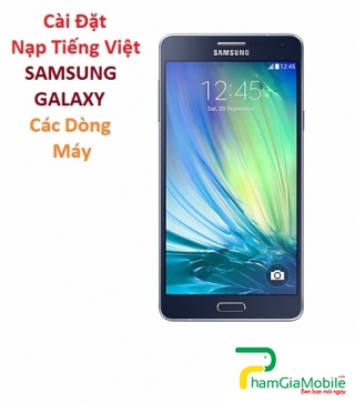 Cài Đặt Nạp Tiếng Việt Samsung Galaxy A7 Tại HCM
